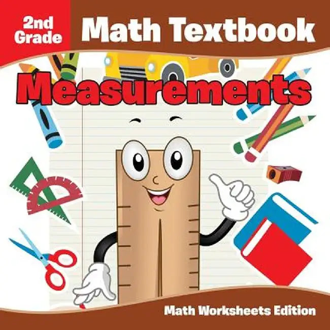 2nd Grade Math Textbook: Measurements - Math Worksheets Edition by Baby Professor