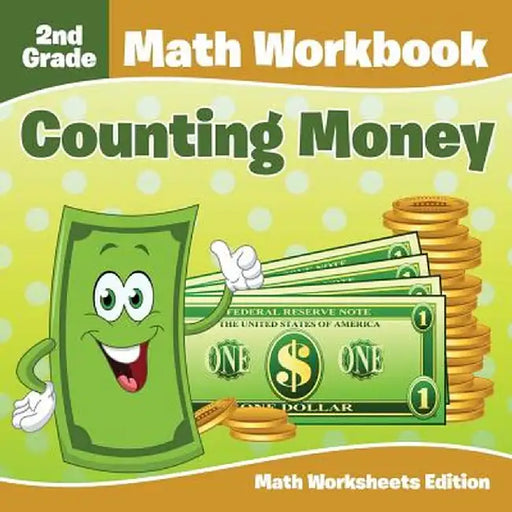 2nd Grade Math Workbook: Counting Money - Math Worksheets Edition by Baby Professor