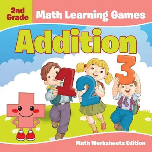 2nd Grade Math Learning Games: Addition - Math Worksheets Edition by Baby Professor