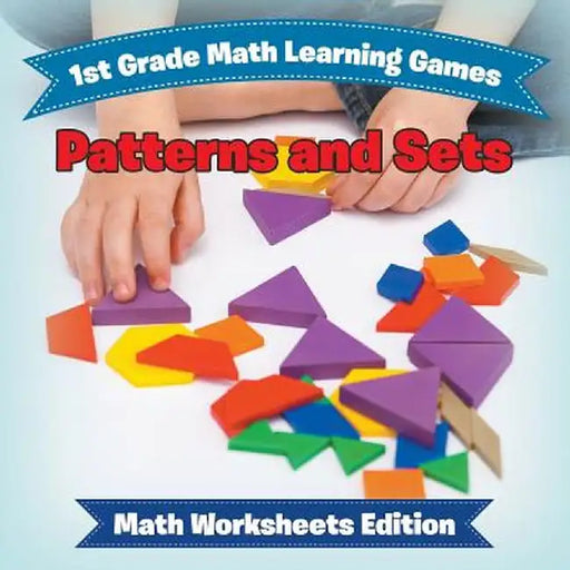 1st Grade Math Learning Games: Patterns and Sets - Math Worksheets Edition by Baby Professor