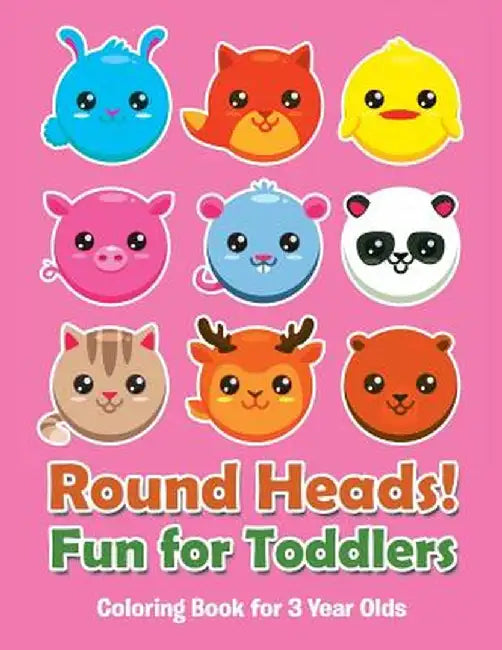 Round Heads! Fun for Toddlers: Coloring Book for 3 Year Olds by Jupiter Kids