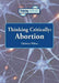 Thinking Critically: Abortion by Christine Wilcox