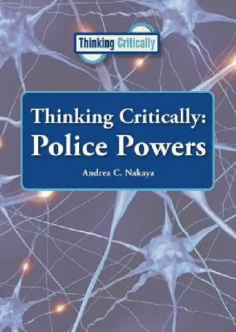 Thinking Critically: Police Powers by Andrea C. Nakaya