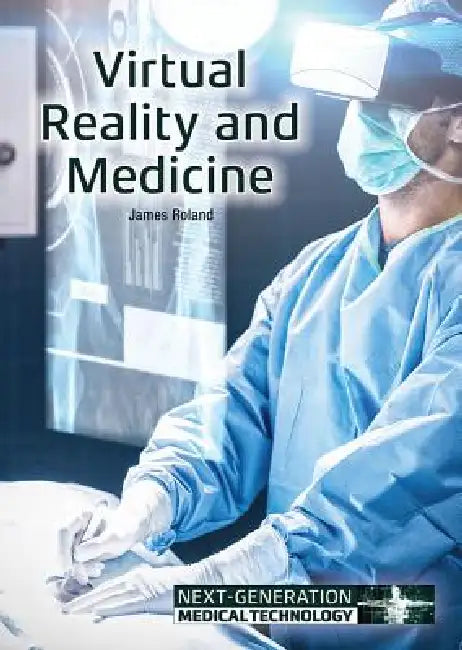 Virtual Reality and Medicine by James Roland