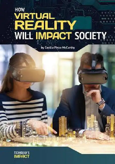 How Virtual Reality Will Impact Society by Cecilia Pinto McCarthy