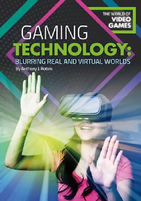 Gaming Technology: Blurring Real and Virtual Worlds by Anthony J. Rotolo