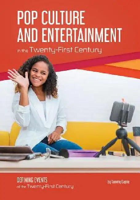 Pop Culture and Entertainment in the Twenty-First Century by Tammy Gagne