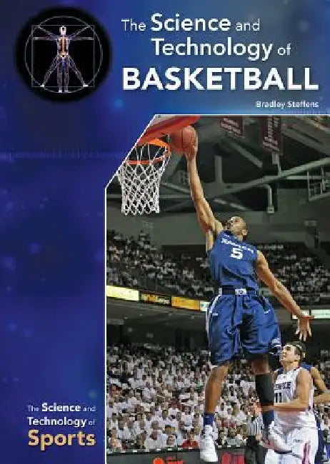 The Science and Technology of Basketball by Bradley Steffens