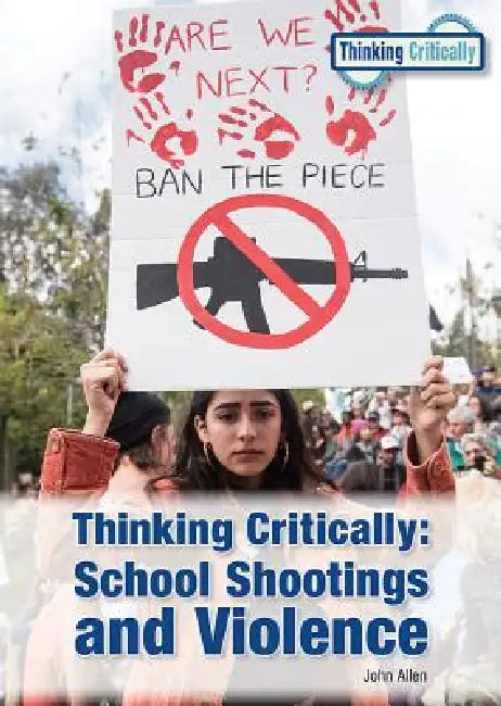 Thinking Critically: School Shootings and Violence by John Allen