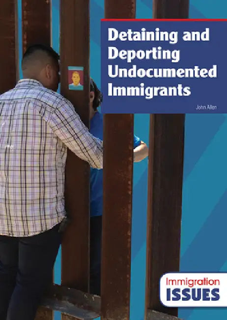 Detaining and Deporting Undocumented Immigrants by John Allen