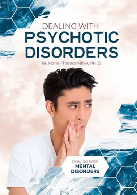 Dealing with Psychotic Disorders by Marie-Therese Miller