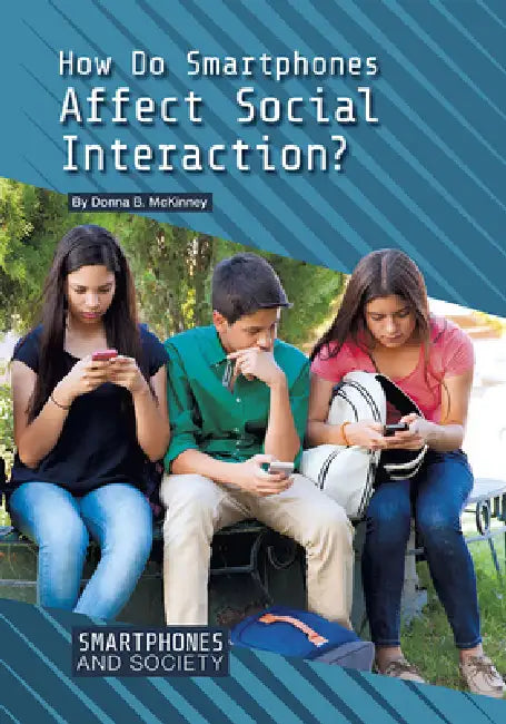 How Do Smartphones Affect Social Interaction? by Donna B. McKinney