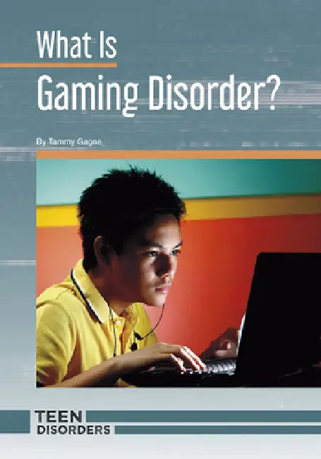 What Is Gaming Disorder? by Tammy Gagne