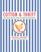 Cotton and Thrift: Feed Sacks and the Fabric of American Households by Marian Ann J. Montgomery