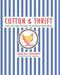 Cotton and Thrift: Feed Sacks and the Fabric of American Households by Marian Ann J. Montgomery
