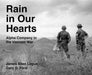 Rain in Our Hearts: Alpha Company in the Vietnam War by James Allen Logue