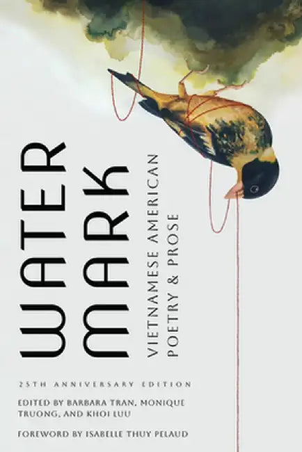 Watermark: Vietnamese American Poetry and Prose, 25th Anniversary Edition by Barbara Tran