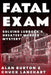 Fatal Exam: Solving Lubbock's Greatest Murder Mystery by Alan Burton