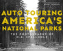 Auto Touring America's National Parks: The Photography of H.A. Spallholz by Julian E. Spallholz