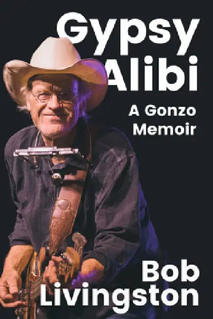 Gypsy Alibi: A Gonzo Memoir by Livingston, Bob
