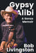 Gypsy Alibi: A Gonzo Memoir by Livingston, Bob