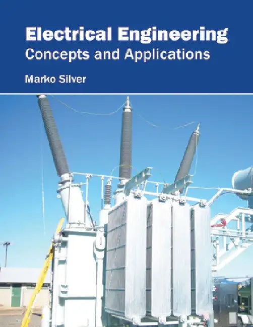 Electrical Engineering: Concepts and Applications by Marko Silver