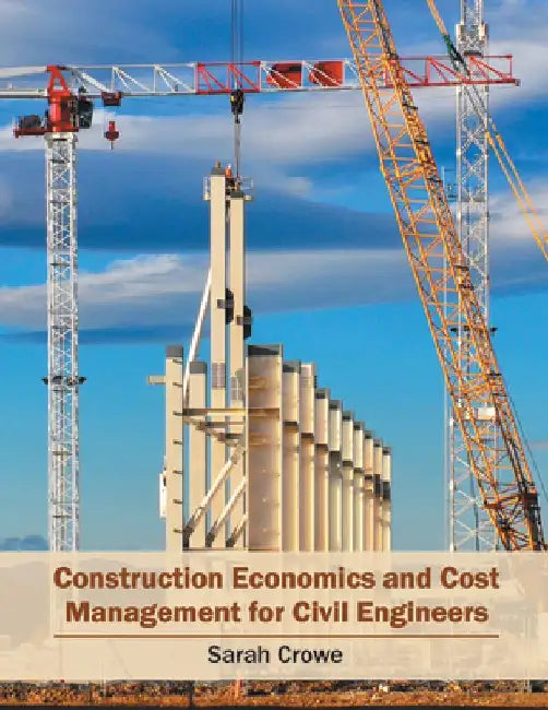 Construction Economics and Cost Management for Civil Engineers by Sarah Crowe