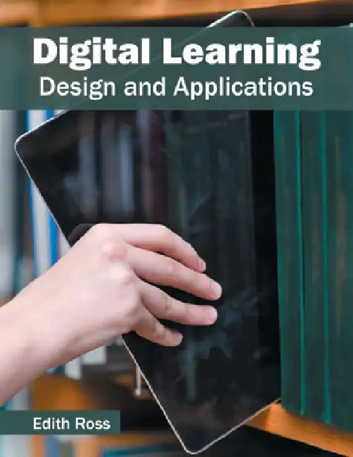 Digital Learning: Design and Applications by Edith Ross