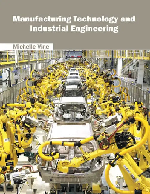 Manufacturing Technology and Industrial Engineering by Michelle Vine