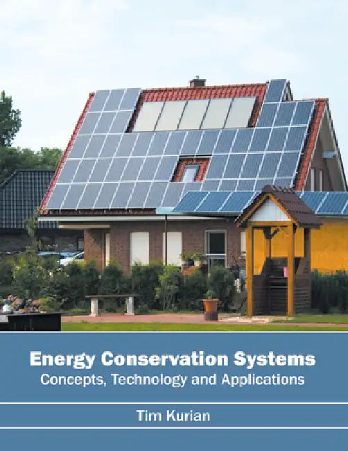 Energy Conservation Systems: Concepts, Technology and Applications by Tim Kurian