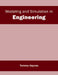 Modeling and Simulation in Engineering by Tommy Haynes
