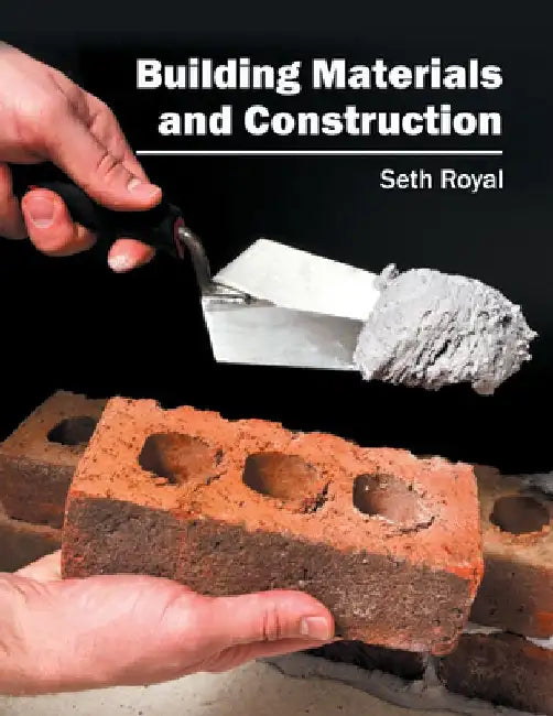 Building Materials and Construction by Seth Royal