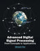 Advanced Digital Signal Processing: From Concepts to Applications by Edmond Thor