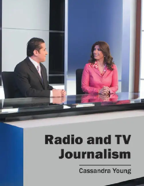 Radio and TV Journalism by Cassandra Young