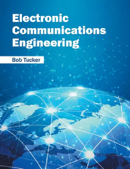 Electronic Communications Engineering by Bob Tucker