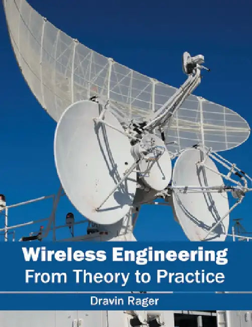 Wireless Engineering: From Theory to Practice by Dravin Rager