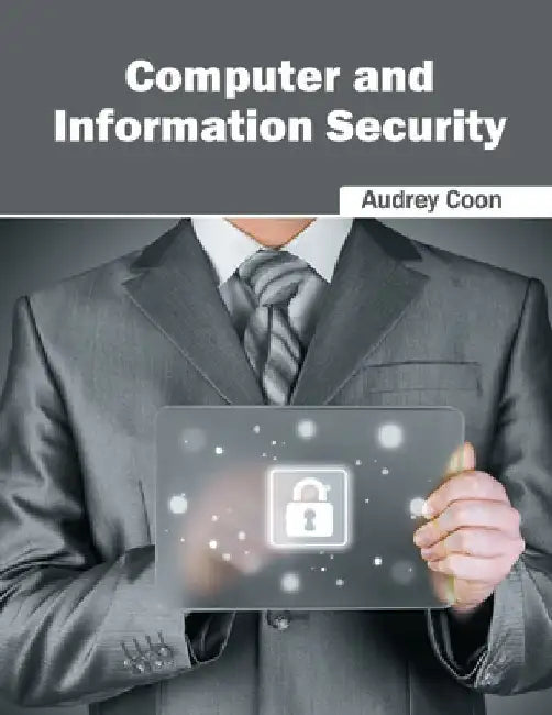 Computer and Information Security by Audrey Coon