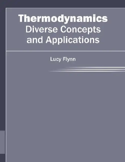 Thermodynamics: Diverse Concepts and Applications by Lucy Flynn