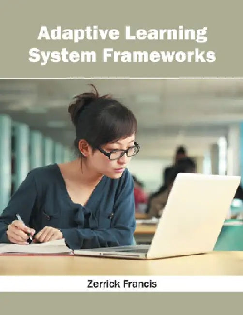 Adaptive Learning System Frameworks by Zerrick Francis