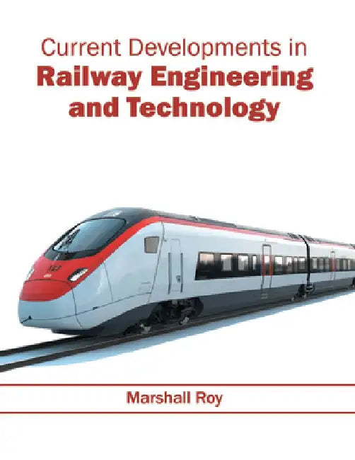Current Developments in Railway Engineering and Technology by Marshall Roy