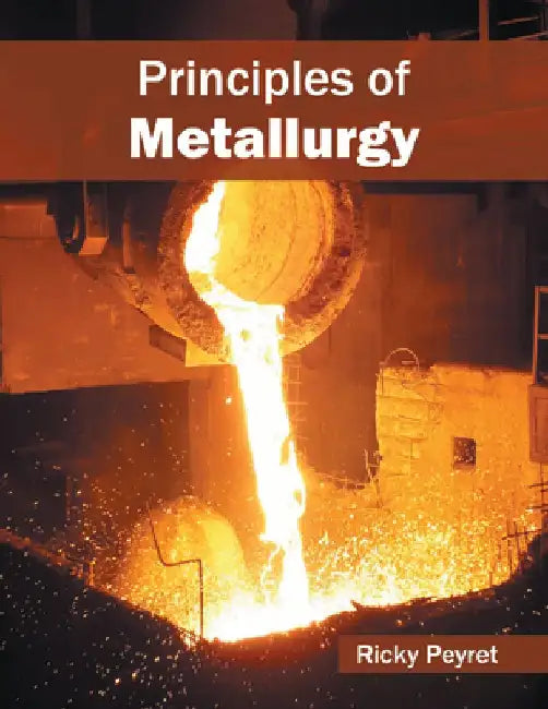 Principles of Metallurgy by Ricky Peyret