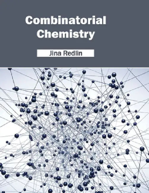 Combinatorial Chemistry by Jina Redlin