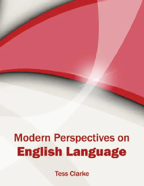 Modern Perspectives on English Language by Tess Clarke