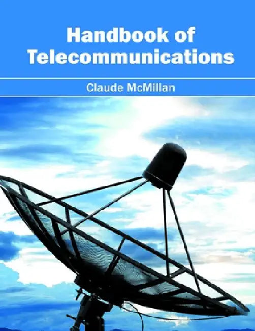 Handbook of Telecommunications by Claude McMillan