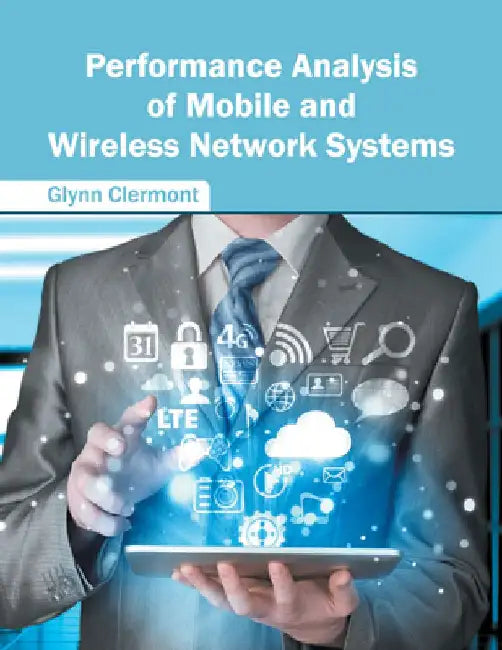 Performance Analysis of Mobile and Wireless Network Systems by Glynn Clermont