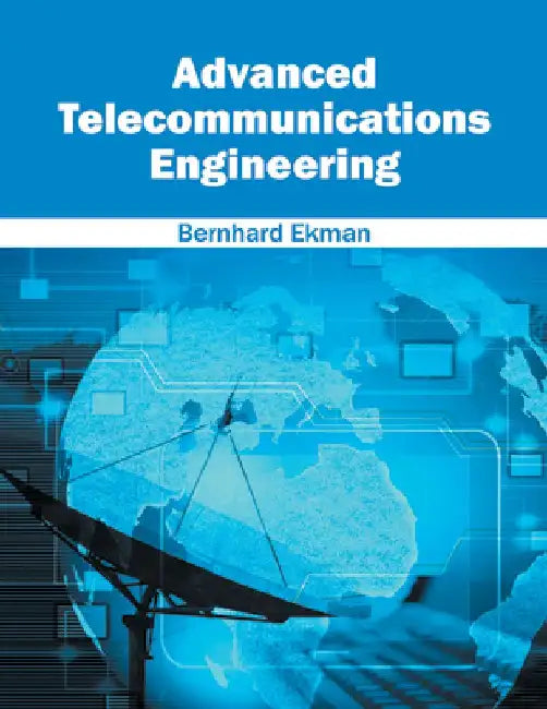 Advanced Telecommunications Engineering by Bernhard Ekman