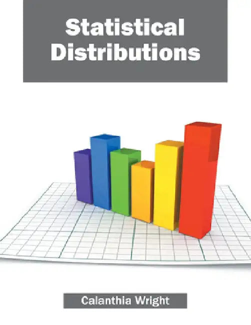 Statistical Distributions by Calanthia Wright
