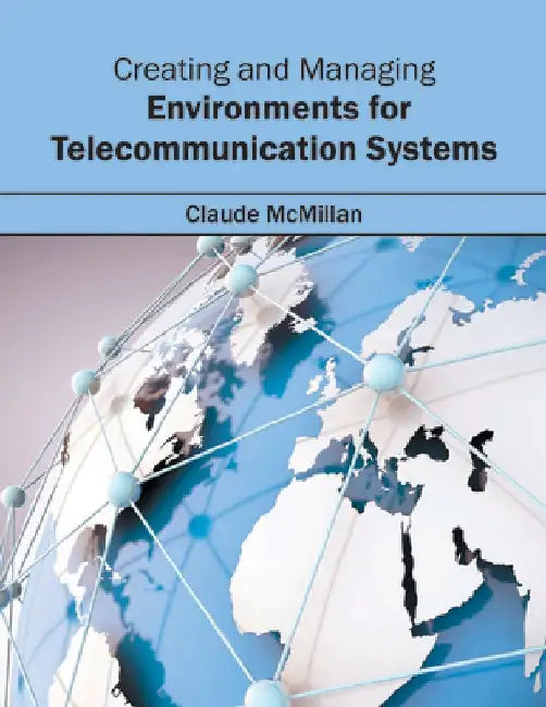 Creating and Managing Environments for Telecommunication Systems by Claude McMillan