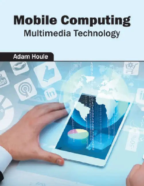 Mobile Computing: Multimedia Technology by Adam Houle