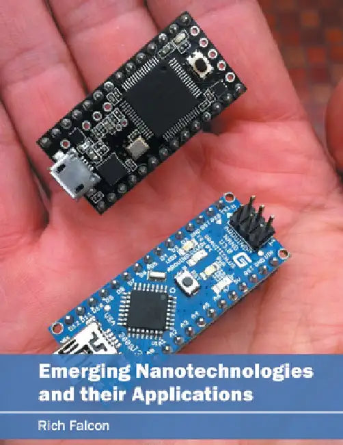 Emerging Nanotechnologies and Their Applications by Rich Falcon